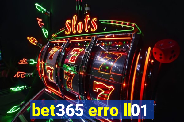 bet365 erro ll01